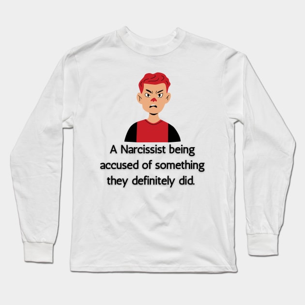 Accused Narcissist Long Sleeve T-Shirt by twinkle.shop